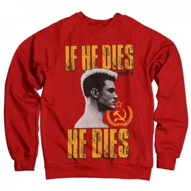 If He Dies, He Dies Sweatshirt 1