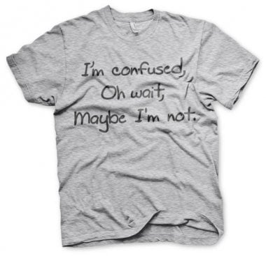 I?m Confused T-Shirt 2
