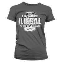 Ain't Nothing Illegal Girly Tee 1