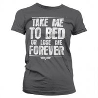 Take Me To Bed Or Lose Me Forever Girly T-shirt 1