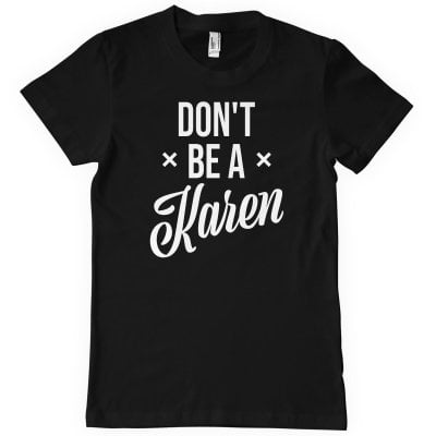 Don't Be A Karen T-Shirt 1
