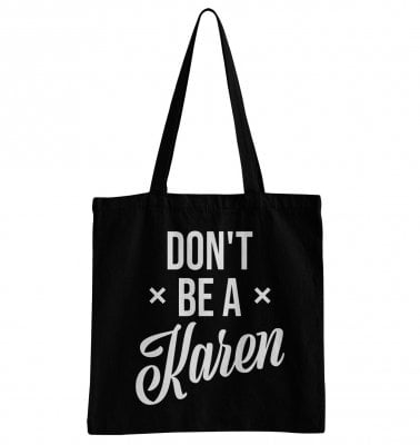 Don't Be A Karen Tote Bag 1