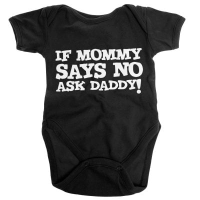 If Mommy Says No, Ask Daddy Baby Body