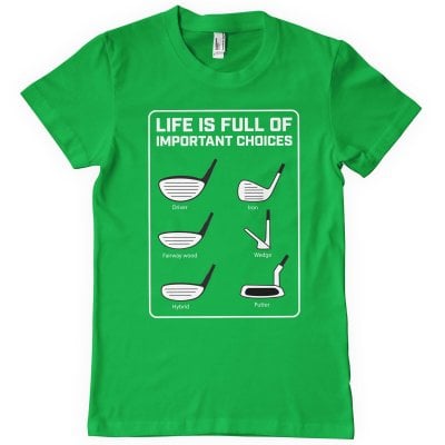 Life Is Full Of Important Choices T-Shirt 1