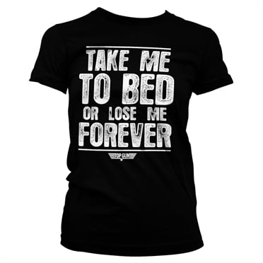 Take Me To Bed Or Lose Me Forever Girly T-shirt 2