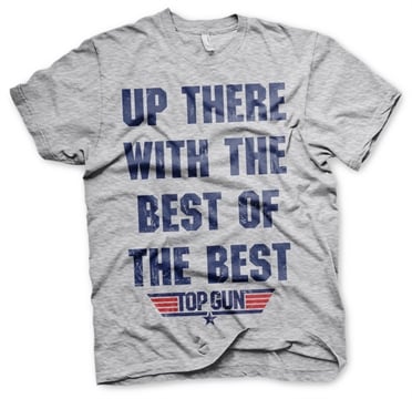 Up There With The Best Of The Best T-Shirt 1